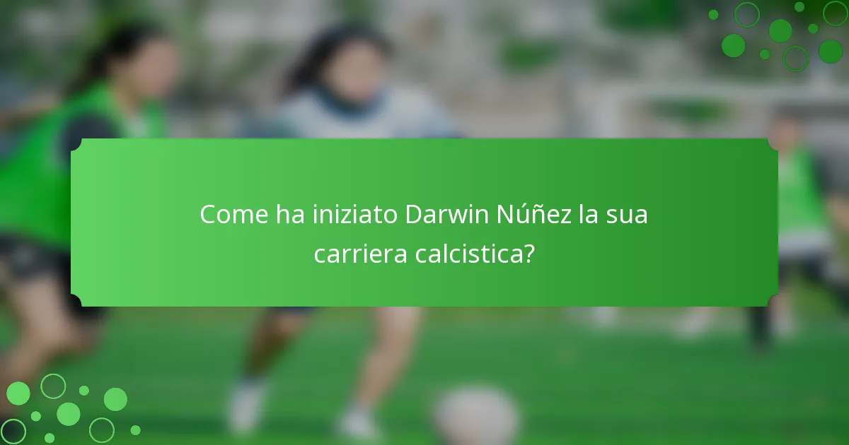 Come ha iniziato Darwin Núñez la sua carriera calcistica?