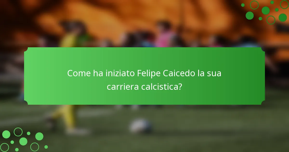 Come ha iniziato Felipe Caicedo la sua carriera calcistica?