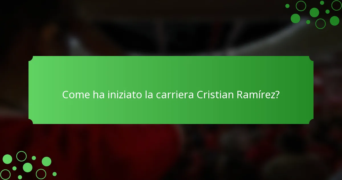 Come ha iniziato la carriera Cristian Ramírez?