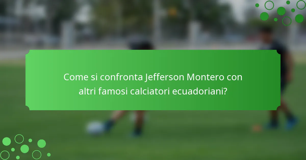 Come si confronta Jefferson Montero con altri famosi calciatori ecuadoriani?