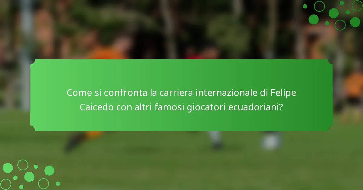 Come si confronta la carriera internazionale di Felipe Caicedo con altri famosi giocatori ecuadoriani?