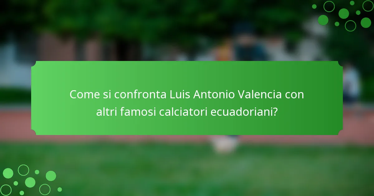 Come si confronta Luis Antonio Valencia con altri famosi calciatori ecuadoriani?