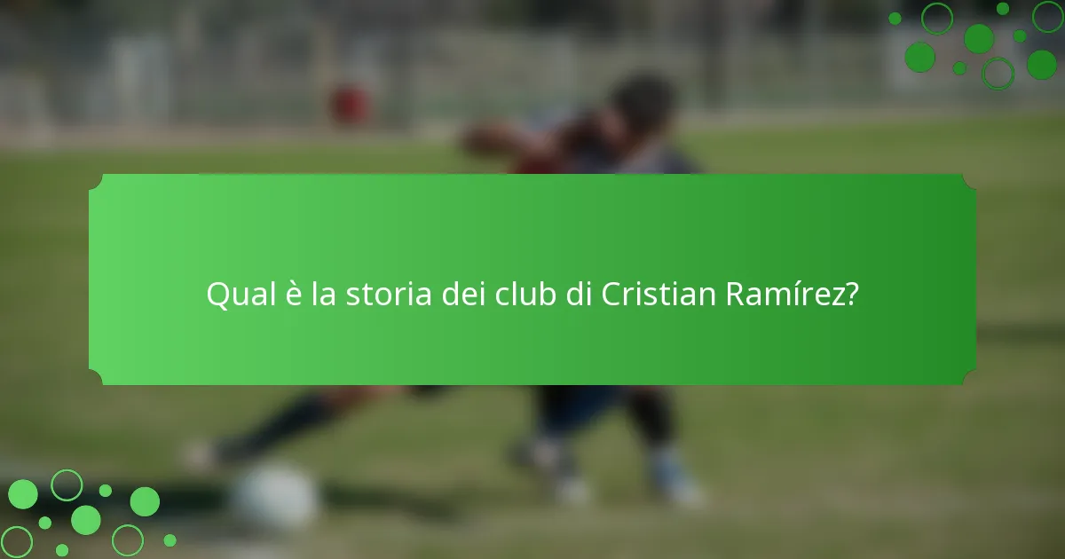Qual è la storia dei club di Cristian Ramírez?
