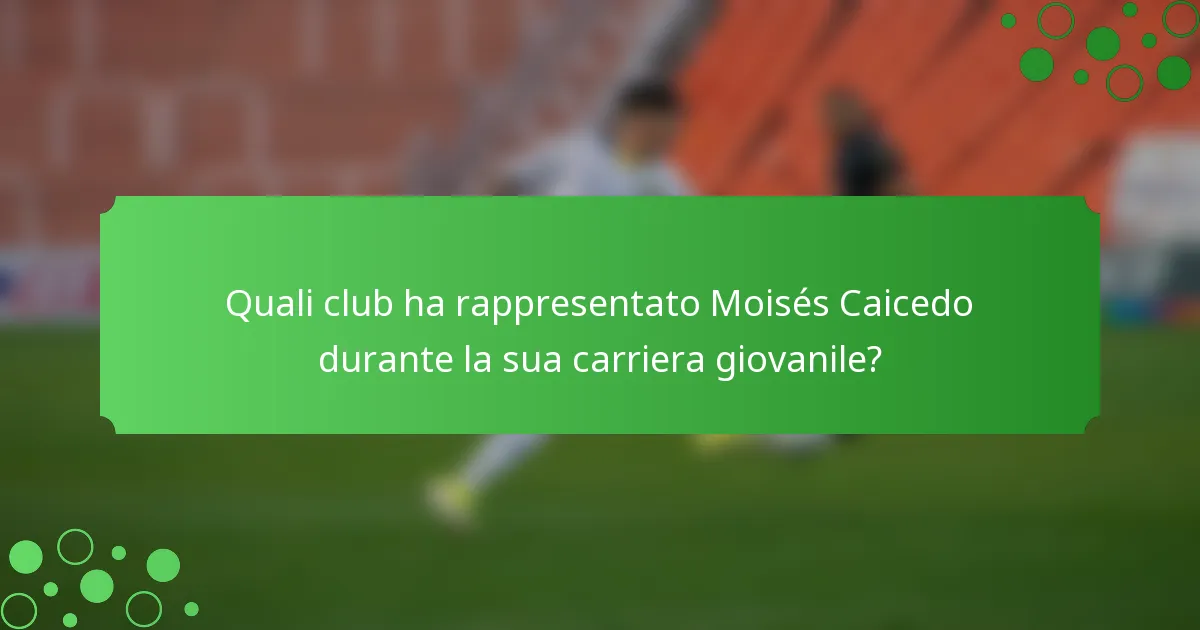 Quali club ha rappresentato Moisés Caicedo durante la sua carriera giovanile?
