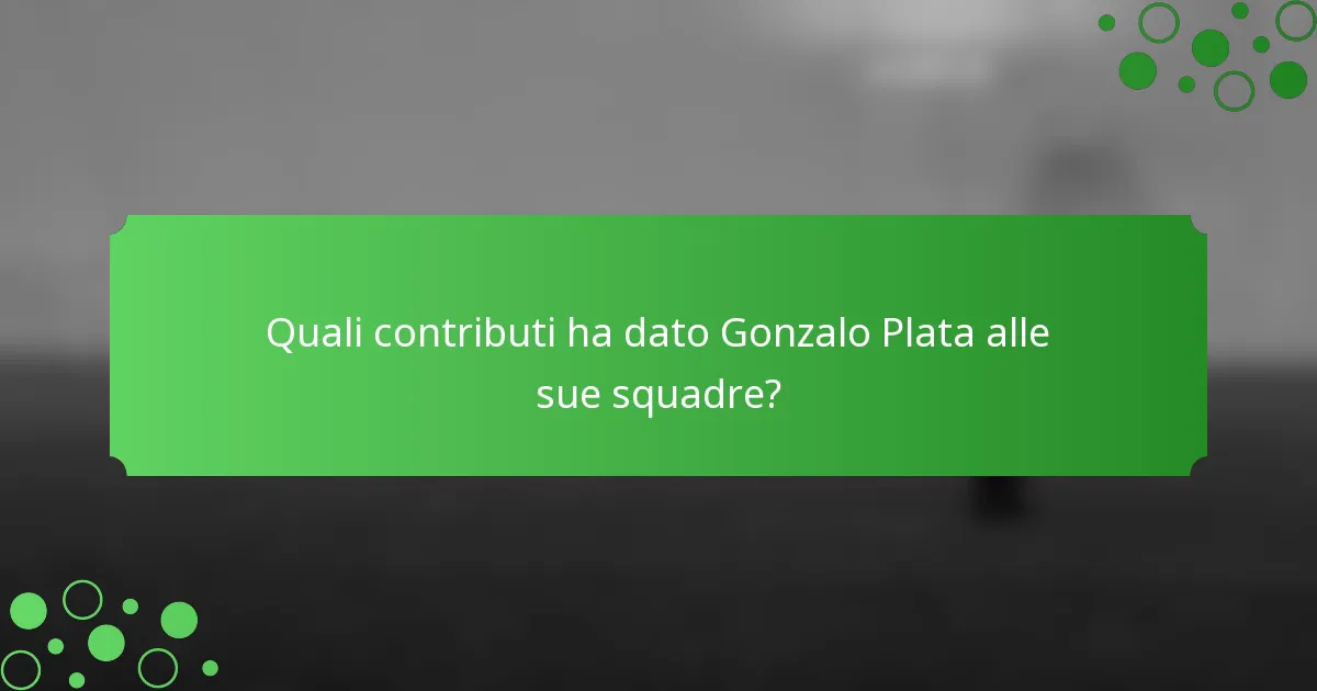 Quali contributi ha dato Gonzalo Plata alle sue squadre?