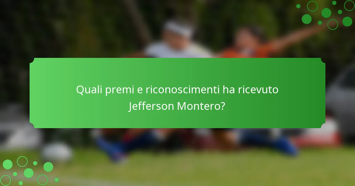 Quali premi e riconoscimenti ha ricevuto Jefferson Montero?