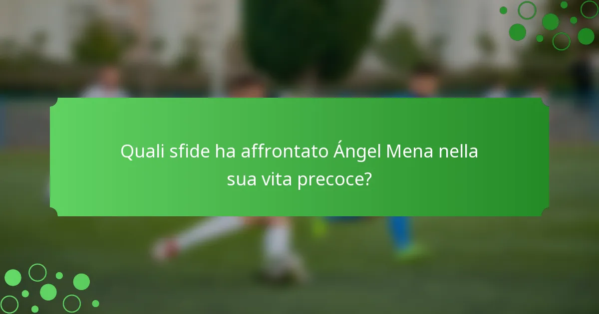 Quali sfide ha affrontato Ángel Mena nella sua vita precoce?