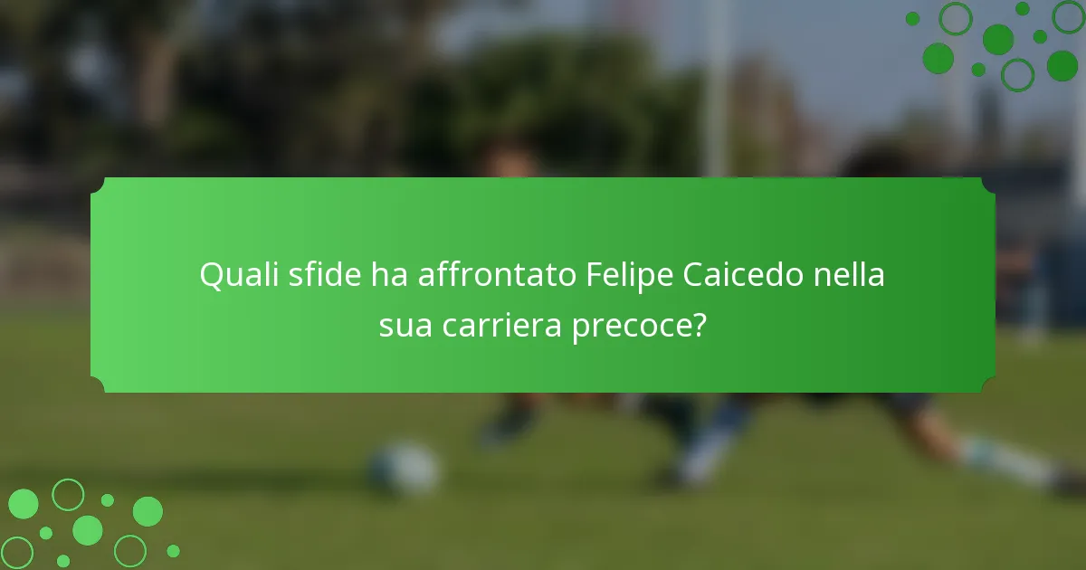 Quali sfide ha affrontato Felipe Caicedo nella sua carriera precoce?