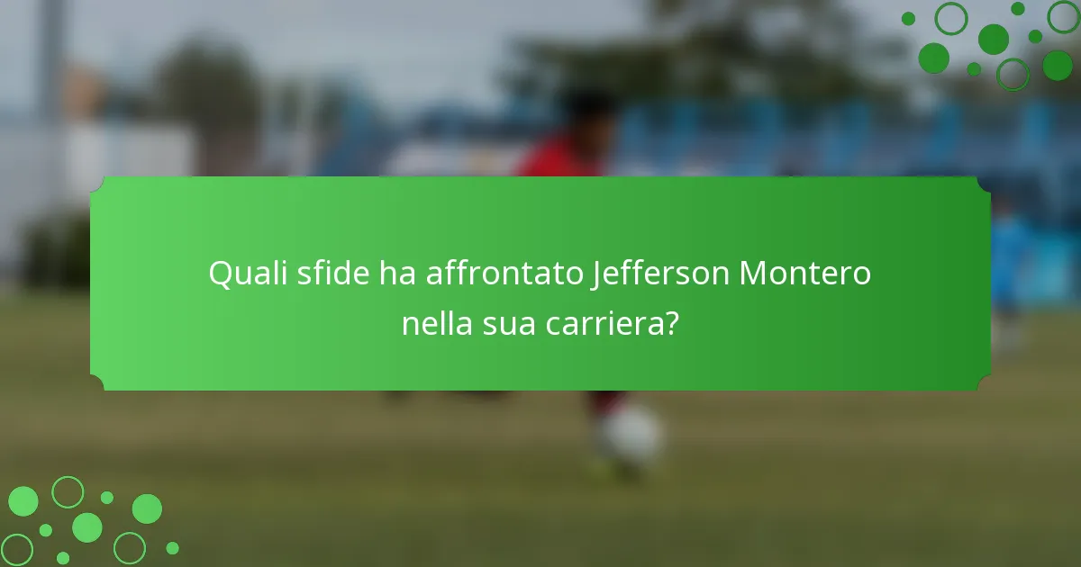Quali sfide ha affrontato Jefferson Montero nella sua carriera?