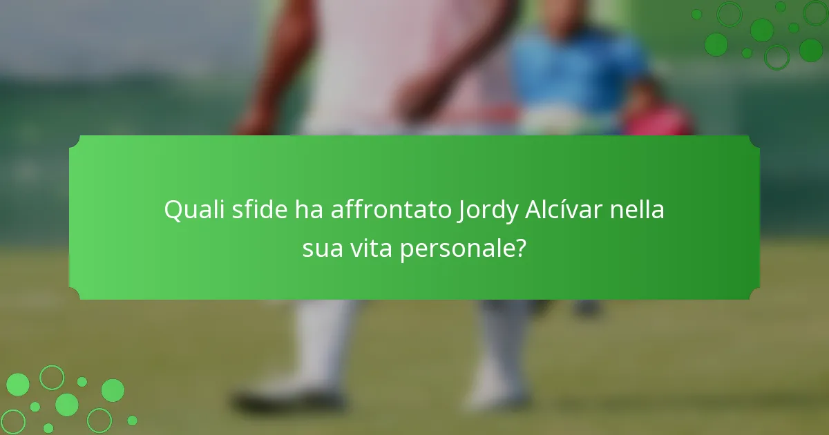 Quali sfide ha affrontato Jordy Alcívar nella sua vita personale?