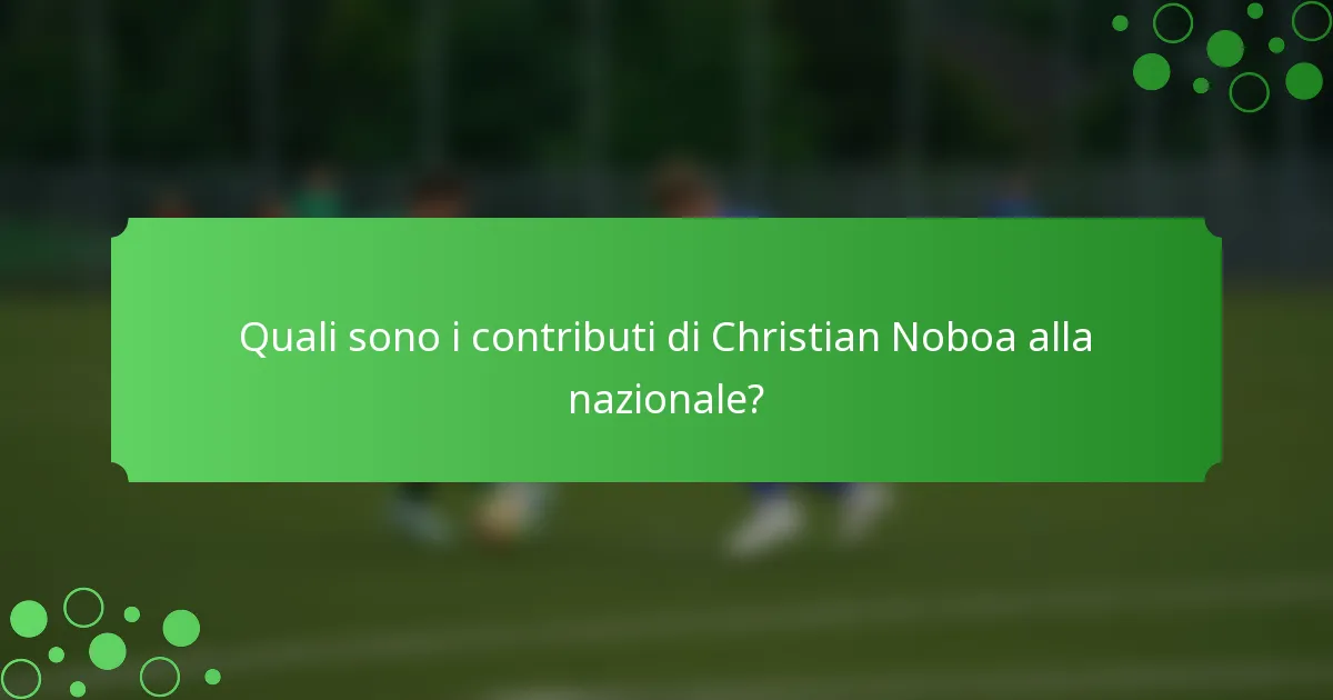 Quali sono i contributi di Christian Noboa alla nazionale?