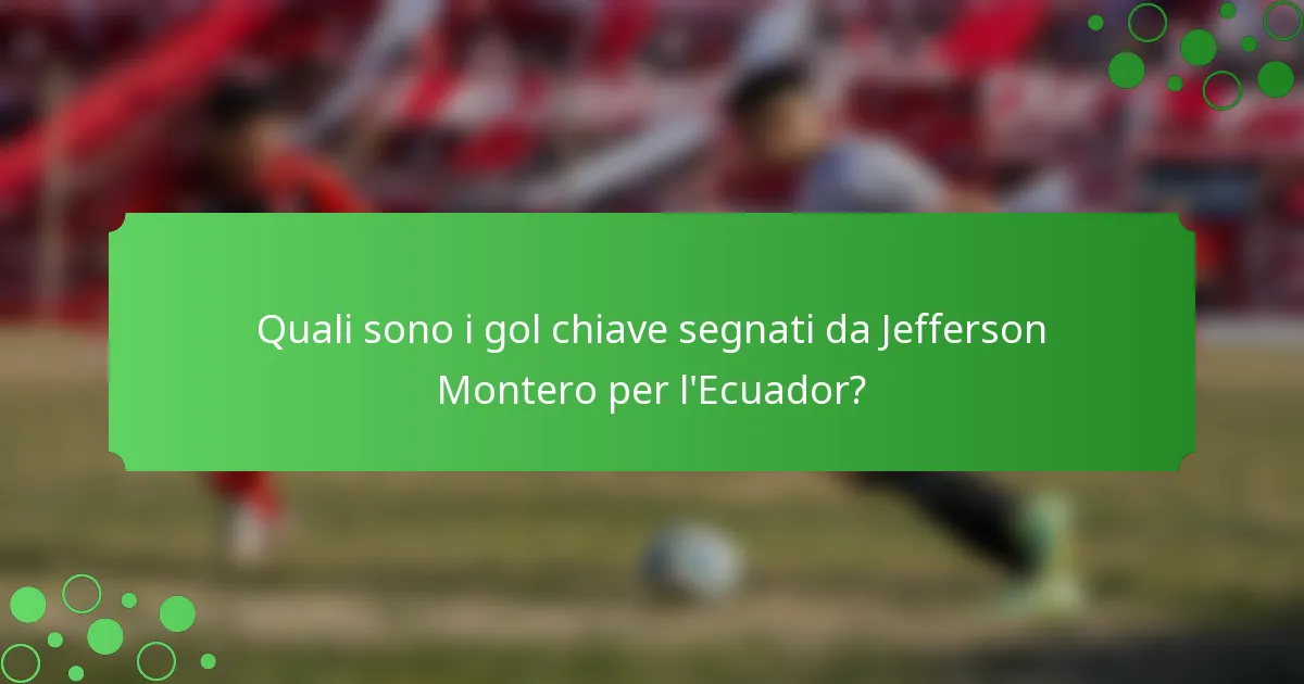 Quali sono i gol chiave segnati da Jefferson Montero per l'Ecuador?