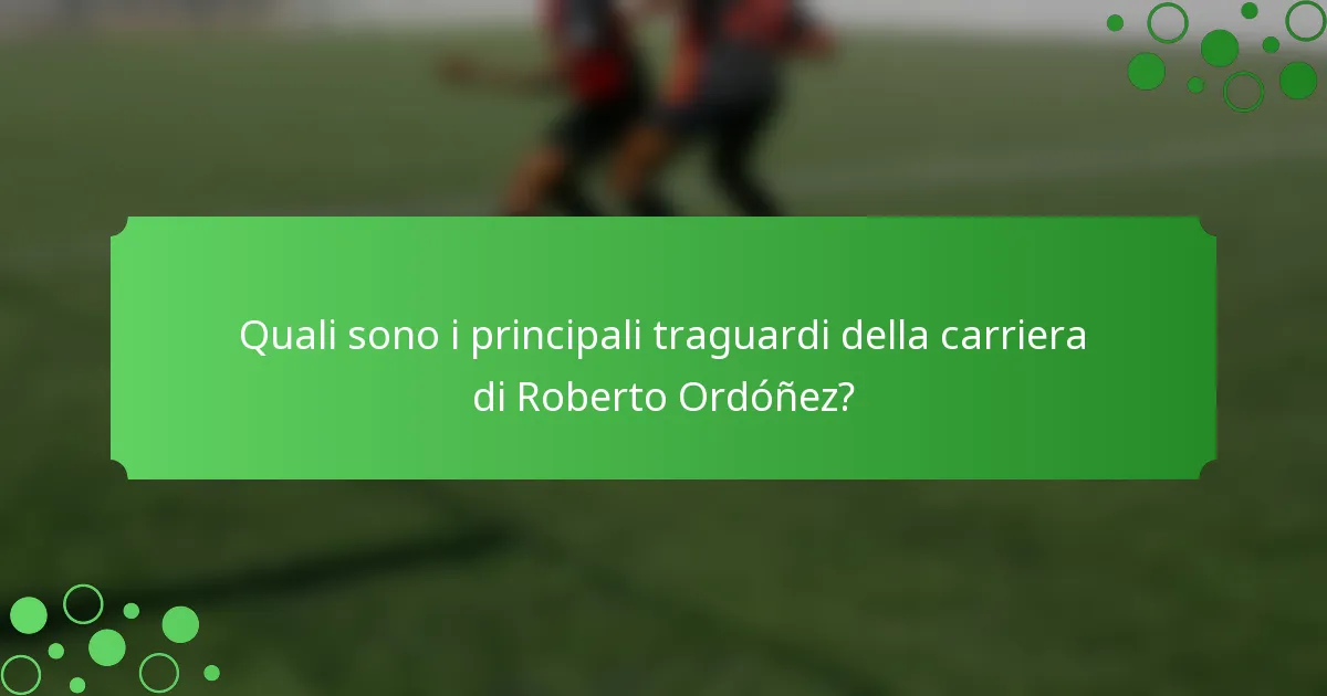 Quali sono i principali traguardi della carriera di Roberto Ordóñez?
