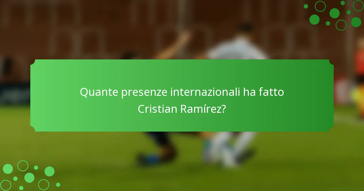 Quante presenze internazionali ha fatto Cristian Ramírez?